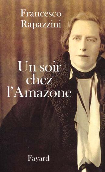 Couverture du livre « Un soir chez l'Amazone » de Francesco Rapazzini aux éditions Fayard