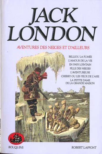 Couverture du livre « Oeuvres t.5 aventures des neiges et d'ailleurs belliou la fumee ; l'amour de la vie en pays lointains » de Jack London aux éditions Bouquins