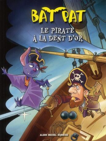 Couverture du livre « Bat Pat t.3 ; le pirate à la dent d'or » de  aux éditions Albin Michel Jeunesse