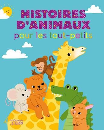 Couverture du livre « Histoires d'animaux pour les tout-petits » de  aux éditions Lito