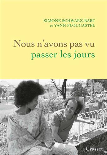 Couverture du livre « Nous n'avons pas vu passer les jours » de Simone Schwarz-Bart et Yann Plougastel aux éditions Grasset