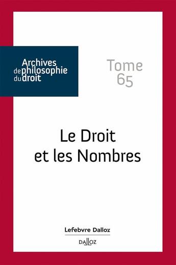 Couverture du livre « Archives de philosophie du droit : Le droit et les nombres Tome 65 » de Rene Seve aux éditions Dalloz