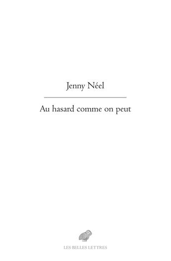 Couverture du livre « Au hasard comme on peut » de Jenny Néel aux éditions Belles Lettres