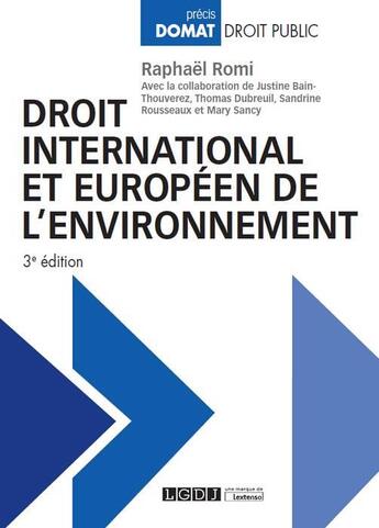 Couverture du livre « Droit international et européen de l'environnement (3e édition) » de Raphael Romi aux éditions Lgdj