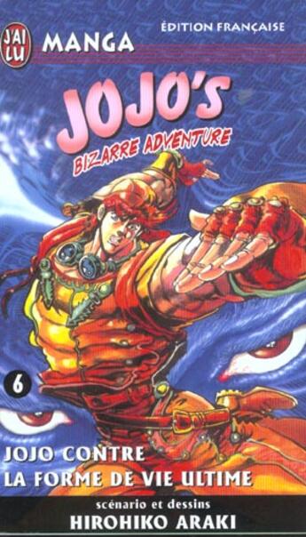 Couverture du livre « Jojo's bizarre adventure Tome 6 : Jojo contre la forme de vie ultime » de Hirohiko Araki aux éditions J'ai Lu