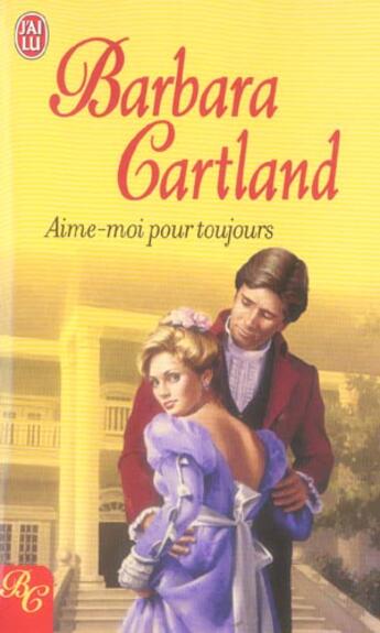 Couverture du livre « Aime-moi pour toujours » de Barbara Cartland aux éditions J'ai Lu