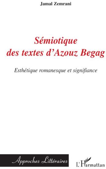 Couverture du livre « Sémiotique des textes d'Azouz Begag ; esthétique romanesque et signifiance » de Jamal Zemrani aux éditions L'harmattan