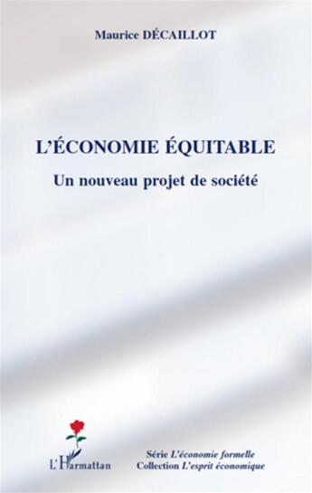 Couverture du livre « L'économie équitable ; un nouveau projet de société » de Maurice Decaillot aux éditions L'harmattan