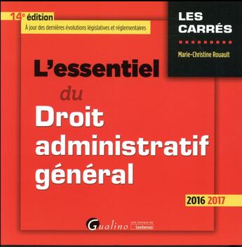 Couverture du livre « L'essentiel du droit administratif général 2016-2017 » de Marie-Christine Rouault aux éditions Gualino