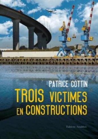 Couverture du livre « Trois victimes en constructions » de Patrice Cottin aux éditions Amalthee