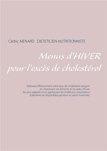 Couverture du livre « Menus d'hiver pour l'excès de cholestérol » de Cedric Menard aux éditions Books On Demand