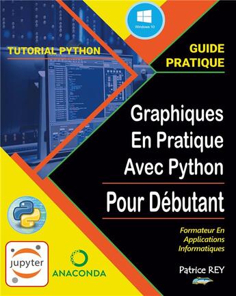 Couverture du livre « Graphiques en pratique avec python - et jupyter notebook - illustrations, couleur » de Patrice Rey aux éditions Books On Demand