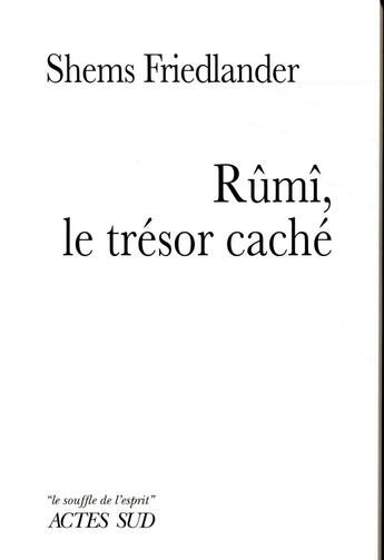 Couverture du livre « Rûmî, le trésor caché » de Shems Friedlander aux éditions Actes Sud