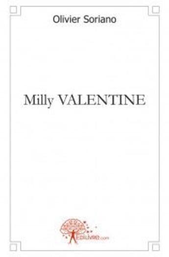 Couverture du livre « Milly valentine » de Olivier Soriano aux éditions Edilivre