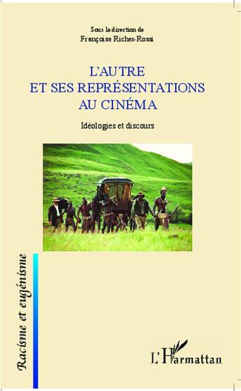 Couverture du livre « L'autre et ses représentations au cinéma ; idéologies et discour discours » de Francoise Richer-Rossi aux éditions L'harmattan