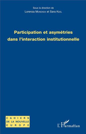 Couverture du livre « Participation et asymétries dans l'interaction institutionnelle » de Lorenza Mondada et Sara Keel aux éditions L'harmattan