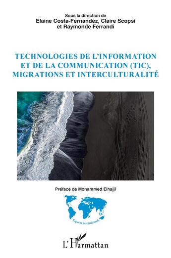 Couverture du livre « Technologies de l'information et de la communication (TIC), migrations et interculturalité » de Elaine Costa-Fernandez et Raymonde Ferrandi et Claire Scopsi aux éditions L'harmattan