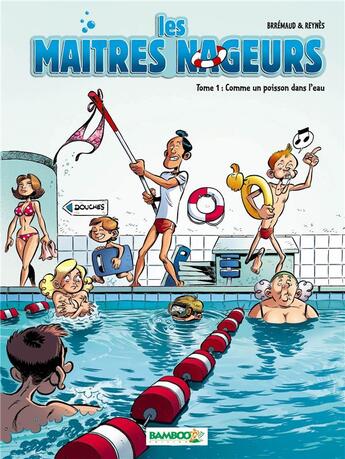 Couverture du livre « Les maîtres nageurs Tome 1 ; comme un poisson dans l'eau » de Brremaud et Mathieu Reynes aux éditions Bamboo