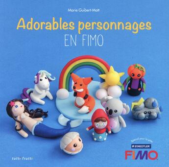 Couverture du livre « Adorables personnages en fimo » de Marie Guibert-Matt aux éditions Tutti Frutti