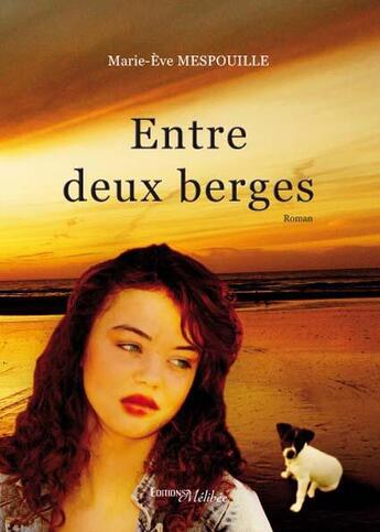 Couverture du livre « Entre deux berges » de Marie-Eve Mespouille aux éditions Melibee