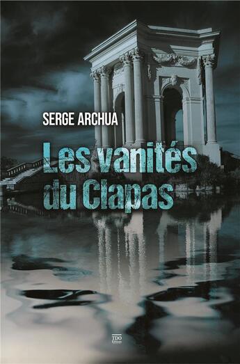 Couverture du livre « Les vanités du Clapas » de Serge Archua aux éditions T.d.o