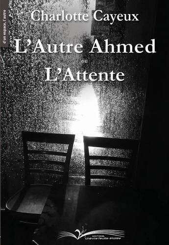 Couverture du livre « L'autre Ahmed ou l'attente » de Charlotte Cayeux aux éditions Chevre Feuille Etoilee
