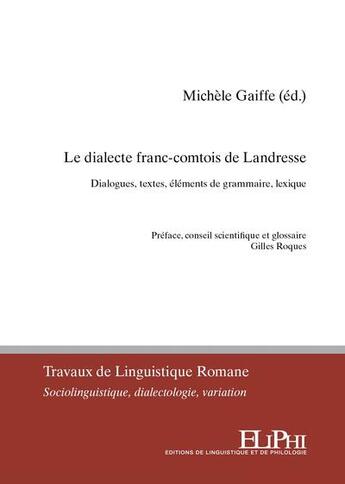 Couverture du livre « Le dialecte franc-comtois de Landresse : dialogues, textes, éléments de grammaire, lexique » de Michele Gaiffe et Collectif aux éditions Eliphi