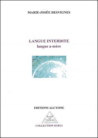 Couverture du livre « Langue interdite ; langue a-mère » de Marie-Josée Desvignes aux éditions Alcyone