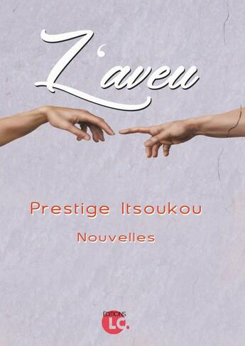 Couverture du livre « L'aveu » de Prestige Itsoukou aux éditions Editions Lc