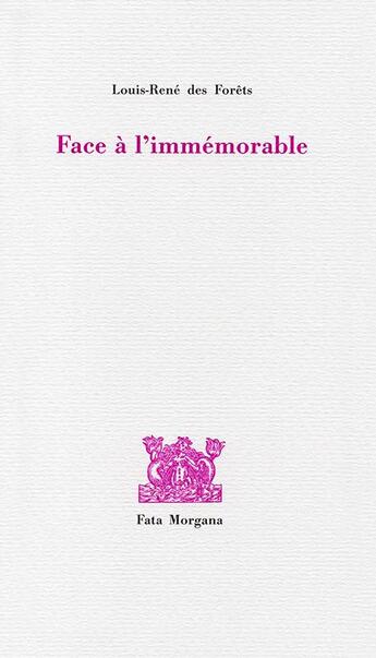 Couverture du livre « Face à l'immémorable » de Louis Rene Des Forets aux éditions Fata Morgana