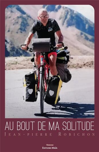 Couverture du livre « Au bout de ma solitude » de Jean-Pierre Robichon aux éditions Editions Maia