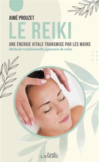 Couverture du livre « Le Reiki : une énergie vitale transmise par les mains » de Aime Prouzet aux éditions Lanore