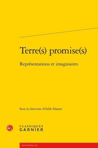 Couverture du livre « Terre(s) promise(s) : représentations et imaginaires » de Odile Hamot aux éditions Classiques Garnier