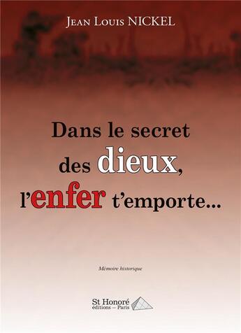 Couverture du livre « Dans le secret des dieux, l enfer t emporte » de Nickel Jean Louis aux éditions Saint Honore Editions