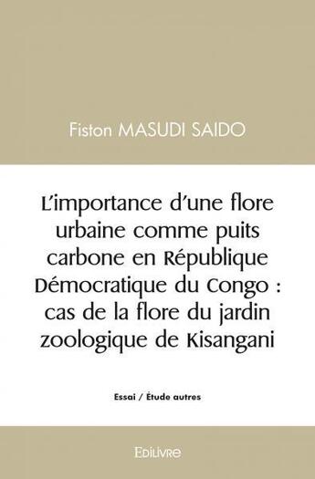 Couverture du livre « L importance d une flore urbaine comme puits carbone en republique democratique du congo : cas de la » de Fiston Masudi Saido aux éditions Edilivre