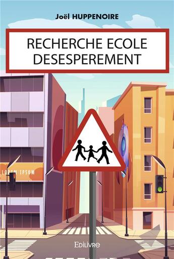 Couverture du livre « Recherche ecole desesperement » de Joel Huppenoire aux éditions Edilivre