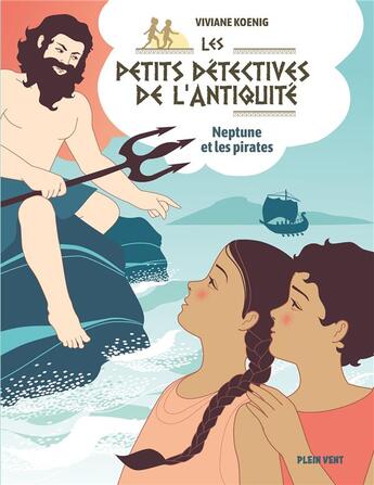 Couverture du livre « Les petits détectives de l'Antiquité ; Neptune et les pirates » de Viviane Koenig et Marie Caillou aux éditions Plein Vent