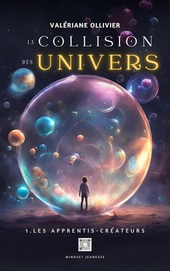 Couverture du livre « La collision des univers : Les apprentis-créateurs » de Valériane Ollivier aux éditions Mindset