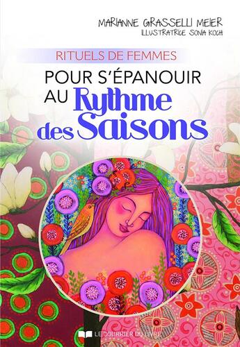 Couverture du livre « Rituels de femmes ; pour s'épanouir au rythme des saisons » de Marianne Grasselli Meier et Sonia Koch aux éditions Courrier Du Livre