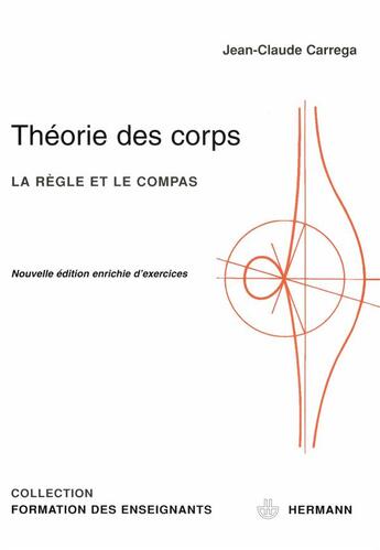 Couverture du livre « Théorie des corps ; la règle et le compas » de Jean-Claude Carrega aux éditions Hermann