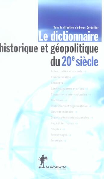 Couverture du livre « Le dictionnaire historique et geopolitique du 20e siecle » de Serge Cordellier aux éditions La Decouverte