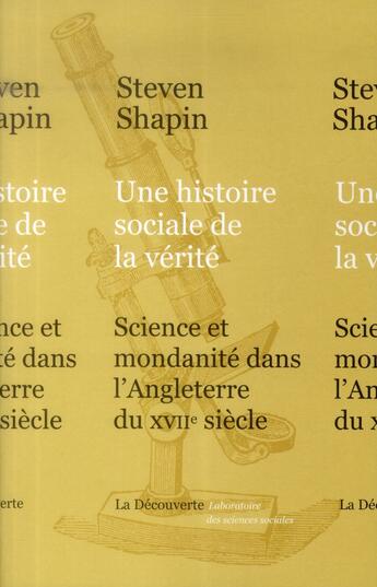 Couverture du livre « Une histoire sociale de la vérité » de Steven Shapin aux éditions La Decouverte