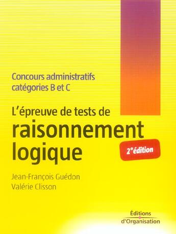 Couverture du livre « L'epreuve de tests de raisonnement logique - concours administratifs categories b et c (2e édition) » de Guedon/Clisson aux éditions Organisation