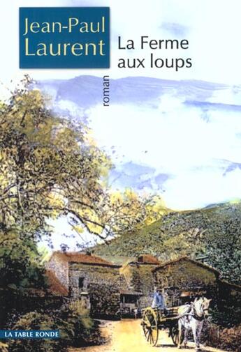 Couverture du livre « La ferme aux loups » de Jean-Paul Laurent aux éditions Table Ronde