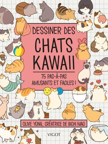Couverture du livre « Dessiner des chats kawaii : 75 pas-à-pas amusants et faciles ! » de Olive Yong aux éditions Vigot