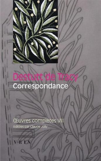 Couverture du livre « Oeuvres complètes Tome 8 ; correspondance » de Antoine-Louis Claude Destutt De Tracy aux éditions Vrin