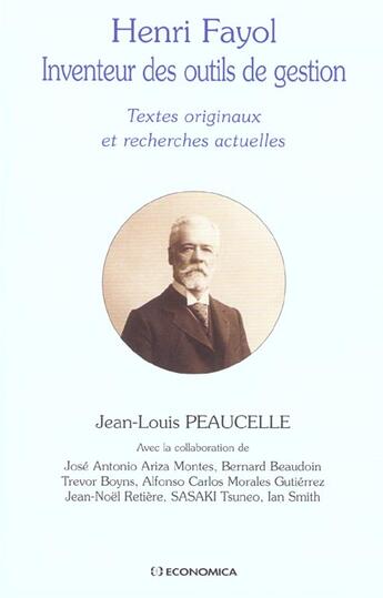 Couverture du livre « Henri Fayol, Inventeur Des Outils De Gestion » de Peaucelle Jean-Louis aux éditions Economica