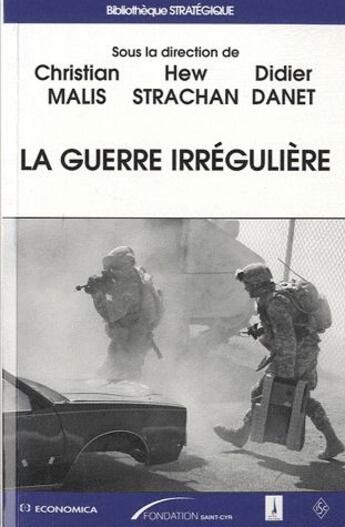 Couverture du livre « La guerre irrégulière » de Christian Malis et Hew Strachan et Didier Danet aux éditions Economica