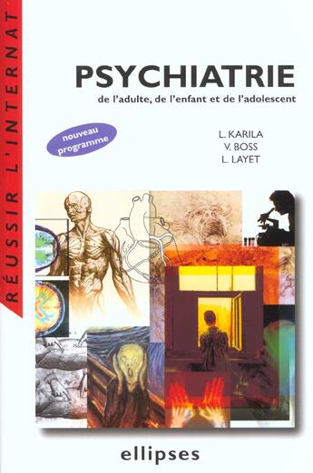 Couverture du livre « Psychiatrie de l'adulte, de l'enfant et de l'adolescent » de Laurent Karila et Virginie Boss et Laurent Layet aux éditions Ellipses