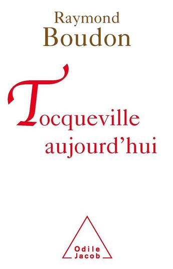 Couverture du livre « Tocqueville aujourd'hui » de Raymond Boudon aux éditions Odile Jacob